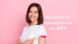 AKTUALIZACJA - Bezpłatny program szczepień na HPV